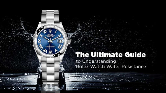 The Ultimate Guide to Understanding Rolex Watch Water Resistance