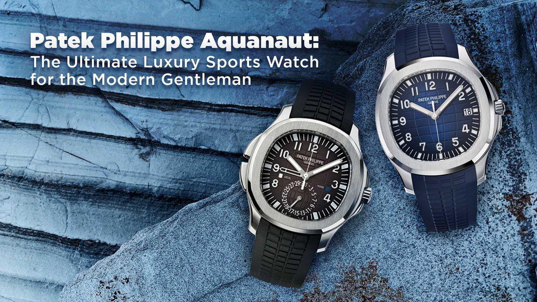 Patek Philippe Aquanaut: The Ultimate Luxury Sports Watch for the Modern Gentleman